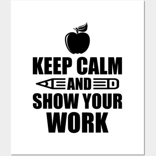 Teacher - Keep calm and show your work Posters and Art